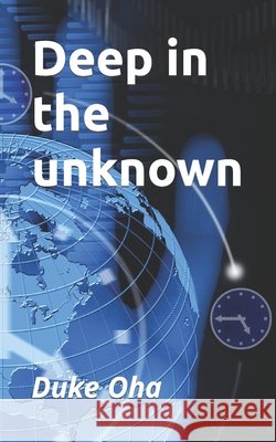 Deep In The Unknown Duke Emmanuel Oha   9798353086413