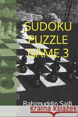 Sudoku Puzzle Game 3 Rahimuddin Saifi   9798353144939 Independently Published