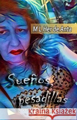 Sueños, pesadillas: (Relatos oníricos) Vol I de Anta, M. L. Her 9798353173496 Independently Published