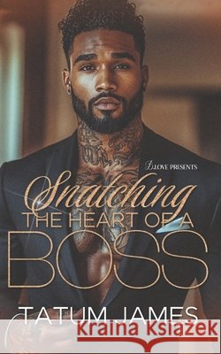 Snatching the Heart of a Boss James, Tatum 9798353177371