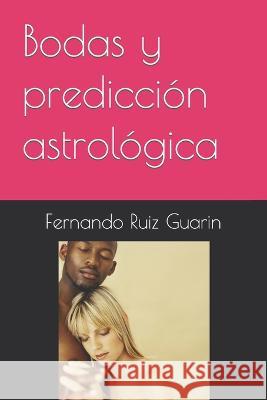 Bodas y predicción astrológica Ruiz Guarin, Fernando 9798353189992 Independently Published