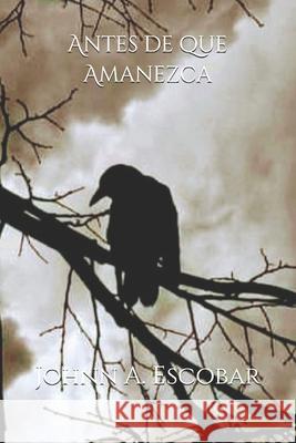 Antes de que Amanezca Johnn a Escobar 9798353213000 Independently Published