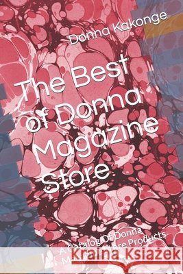 The Best of Donna Magazine Store: A Catalog Of Donna Magazine Store Products Donna Kakonge   9798353253709 Independently Published