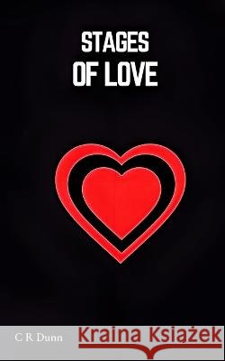 Stages of Love C R Dunn   9798353274773 Independently Published
