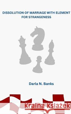 Dissolution of Marriage with Element for Strangeness Darla N Banks   9798353280064 Independently Published
