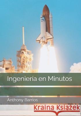 Ingeniería en Minutos Barrios, Anthony 9798353395997 Independently Published