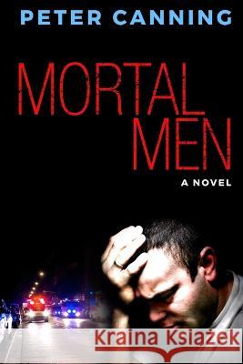 Mortal Men Peter Canning   9798353484332 Independently Published
