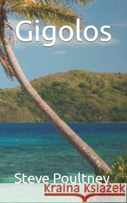 Gigolos Steve Poultney 9798353490012 Independently Published