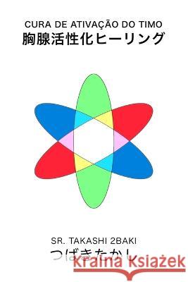 cura de ativação do timo 2baki, Takashi 9798353543367 Independently Published