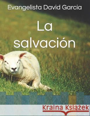La salvación Garcia, Evangelista David 9798353552529