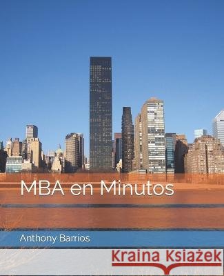 MBA en Minutos Anthony Barrios 9798353606802 Independently Published
