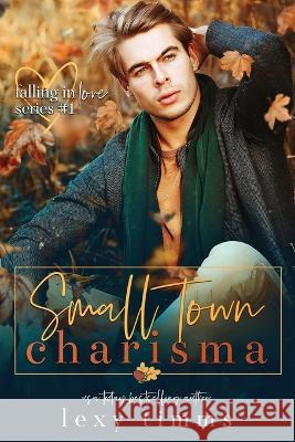 Small Town Charisma Lexy Timms 9798353616580 Independently Published