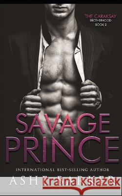 Savage Prince Ashe Barker   9798353628347 Independently Published