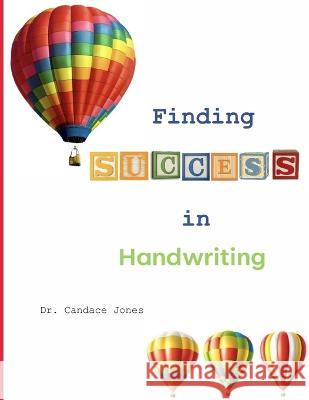 Finding Success in Handwriting Candace Jones 9798353666080