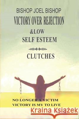 Victory Over Rejection & Low Self-Esteem Clutches Joel Bishop 9798353668756