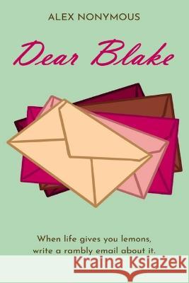 Dear Blake Alex Nonymous   9798353685456