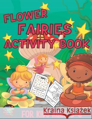 Flower fairies activity book for kids ages 3-8: Fairies themed gift for kids ages 3 and up Zags Press   9798353744955 Independently Published