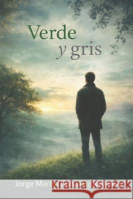 Verde y gris Jorge Martin Gonzalez Reymond   9798353762805 Independently Published