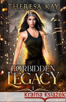 Forbidden Legacy (Fallen Fae Book 1) Theresa Kay 9798353825975