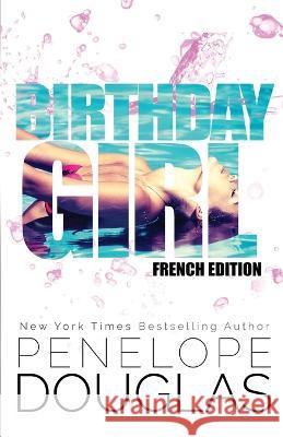 Birthday Girl: French Edition Penelope Douglas 9798353841579 Independently Published
