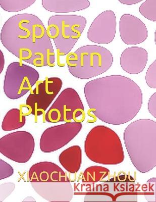 Spots Pattern Art Photos Xiaochuan Zhou   9798353864851