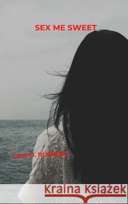 Sex Me Sweet Lila D Rushing 9798353955191