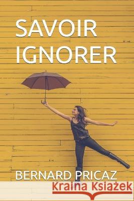 Savoir Ignorer La Truffe, Bernard Pricaz 9798353982463 Independently Published