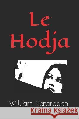 Le Hodja William Kergroach 9798353993674 Independently Published