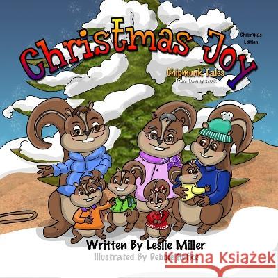 Christmas Joy: Chipmunk Tales Leslie Miller, Debbie J Hefke 9798354007790