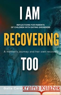 I am recovering too Galia Carolina Smith 9798354031597