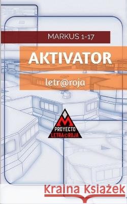 Aktivator: Markus 1-17 Marcos Cervantes Janssen 9798354042234