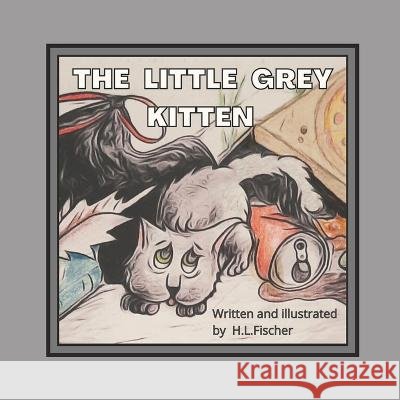 The little grey kitten H L Fischer   9798354084227 Independently Published