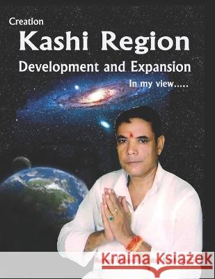 Kashi Region - Development and Expansion Kunwar Mahendra Pratap Singh 9798354159604