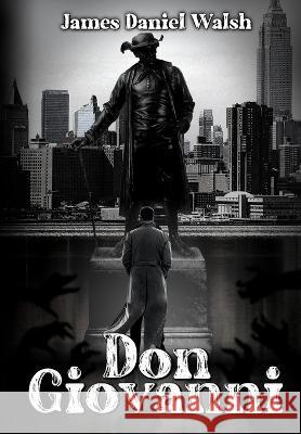 Don Giovanni James Daniel Walsh   9798354174959 Independently Published