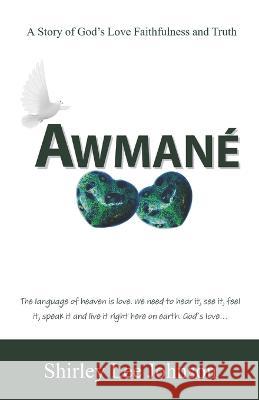 Awmané: A Story of God's Love Faithfulness and Truth Johnson, Shirley Lee 9798354193769