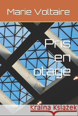 Pris en otage Marie Voltaire 9798354201204 Independently Published