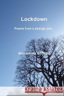 Lockdown: Poems from a strange year Morwenna Griffiths   9798354202584