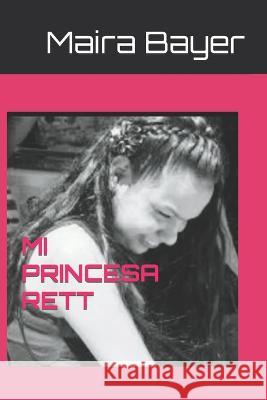 Mi Princesa Rett Maira Bayer   9798354251575 Independently Published
