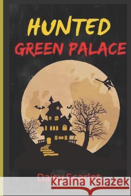 Hunted Green Palace Daisy Scarlet   9798354344116