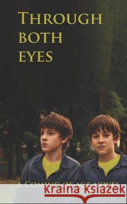 Through Both Eyes: Second Edition Robert Henry Benson 9798354382439