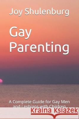Gay Parenting Joy A Shulenburg   9798354419173 Independently Published