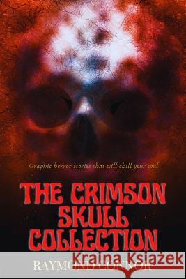 The Crimson Skull Collection Raymond Connor   9798354495375