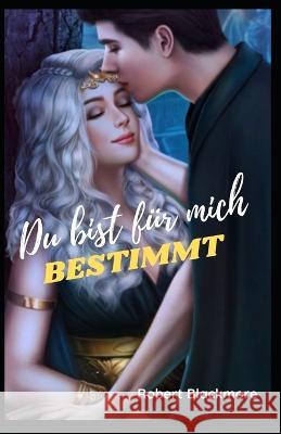 Du bist für mich bestimmt Robert Blackmore 9798354496204 Independently Published