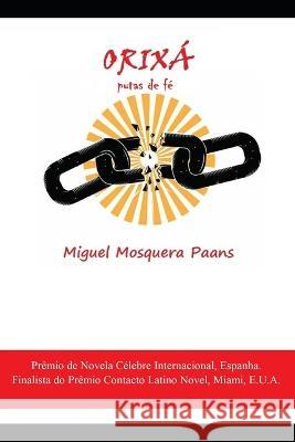 Orixá: Putas de fé Miguel Mosquera Paans 9798354526925