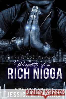 Property of a Rich Nigga Jessica N Watkins   9798354531462 Independently Published