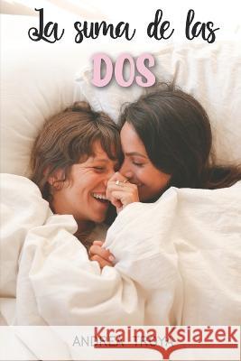 La suma de las dos Andrea Troya Quintero 9798354591961 Independently Published