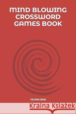 Mind Blowing Crossword Games Book Yachna Rani 9798354656639