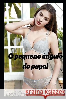 O pequeno ângulo do papai Levi Orion 9798354665754
