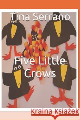 Five Little Crows Tina Serrano 9798354710577 Independently Published