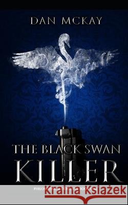 The Black Swan Killer Daniel McKay 9798354779444 Independently Published